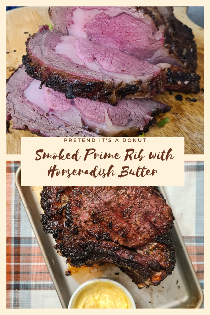 SMOKED PRIME RIB WITH HORSERADISH BUTTER - Pretend it's a Donut